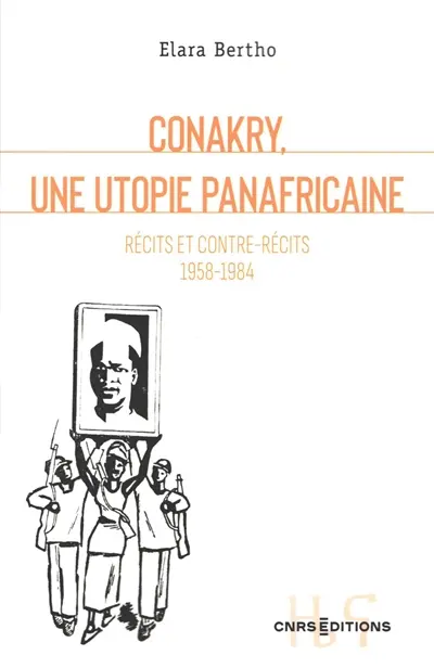 Conakry, une utopie panafricaine : récits et contre-récits, 1958-1984