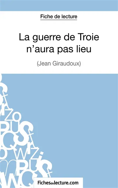 La guerre de Troie n'aura pas lieu de Jean Giraudoux (Fiche de lecture) : Analyse complète de l'oeuvre