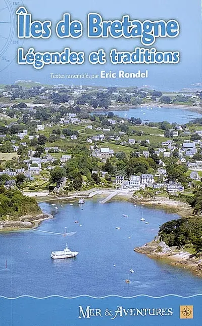 Iles de Bretagne : légendes et traditions : Cézembre, Ebihens, Saint-Michel, Verdelet, Bréhat, Tomé, Grande d'Aval, Callot, Saint-Gildas, Loaven Batz, Ouessant, Béniguet, Molène, Sein, Glenan, Tudy, Loc'h, Groix, Belle-Île, Houat, Hoëdic...