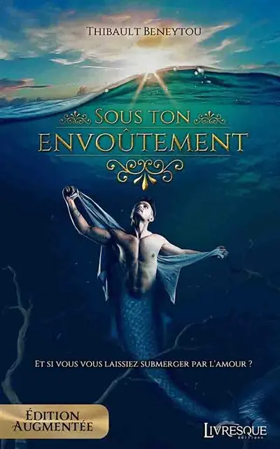Sous ton envoûtement : Version augmentée