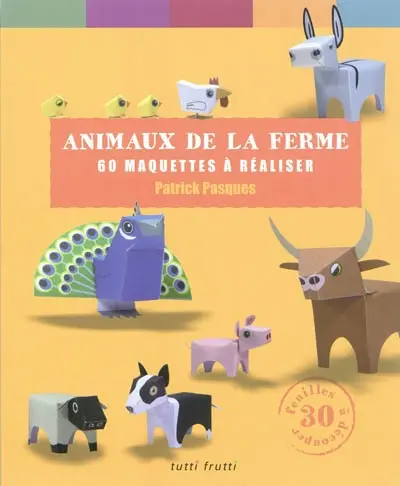 Animaux de la ferme : 60 maquettes à réaliser