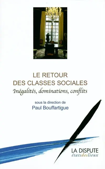 Le retour des classes sociales : inégalités, dominations, conflits