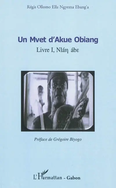Un mvet d'Akue Obiang : livre 1, Nlan abye