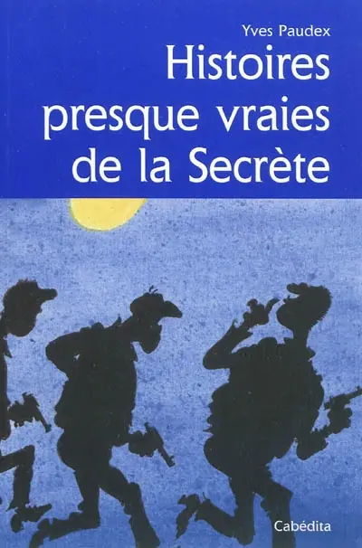 Histoires presque vraies de la Secrète