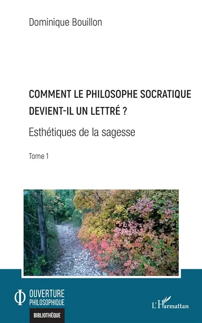Esthétiques de la sagesse. Vol. 1. Comment le philosophe socratique devient-il un lettré ?