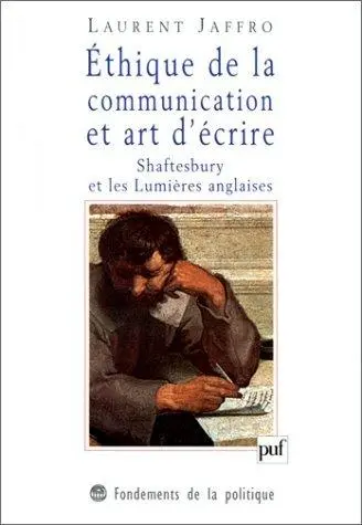 Ethique de la communication et art d'écrire : Shaftesbury et les Lumières anglaises