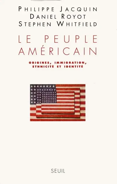 Le peuple américain : origines, immigration, ethnicité et identité