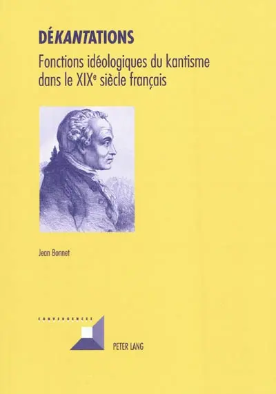 Dékantations : fonctions idéologiques du kantisme dans le XIXe siècle français