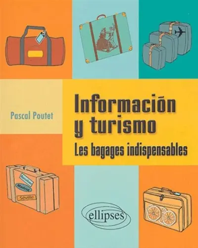 Informacion y turismo : les bagages indispensables
