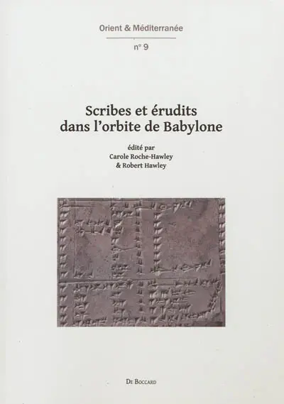 Scribes et érudits dans l'orbite de Babylone : travaux réalisés dans le cadre du projet ANR Mespériph 2007-2011