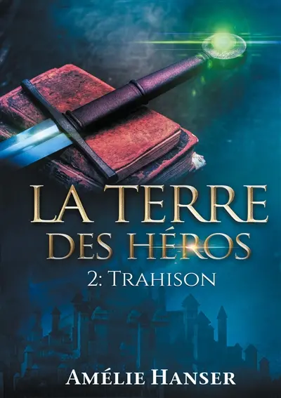 La terre des héros T2 : Trahison