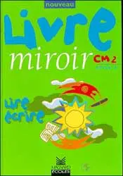 Lire écrire CM2, cycle 3 : livre de l'élève