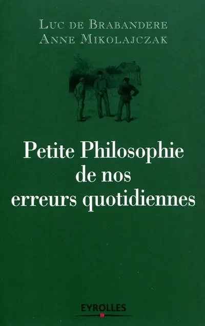 Petite philosophie de nos erreurs quotidiennes