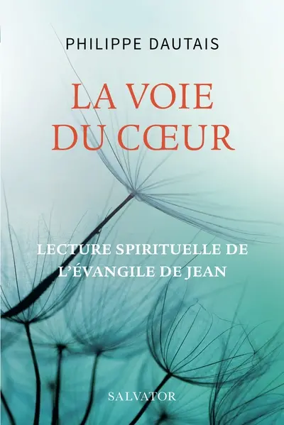 La voie du coeur : lecture spirituelle de l'Evangile de Jean