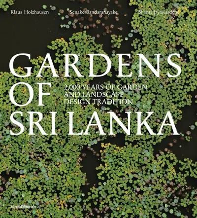 Gardens of Sri Lanka : 2.000 years of garden and landscape design tradition