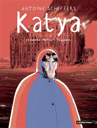 Katya : la guerre, partout, toujours