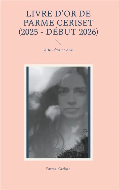 Livre d'or de Parme Ceriset (2025 : début 2026) : 2016 - février 2026