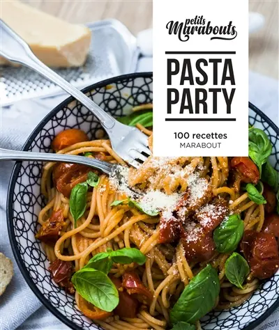 Pasta party : 100 recettes