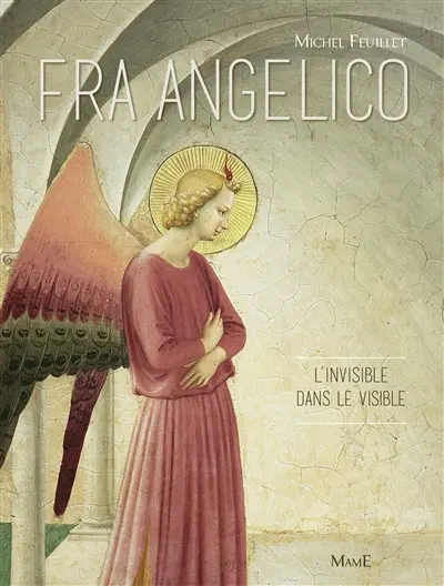 Fra Angelico : l'invisible dans le visible