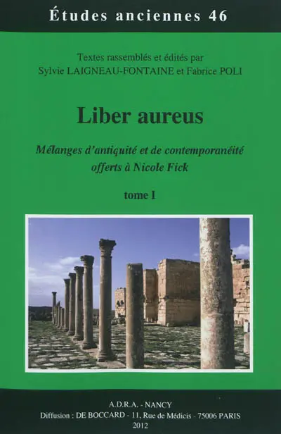 Liber aureus : mélanges d'antiquité et de contemporanéité offerts à Nicole Fick