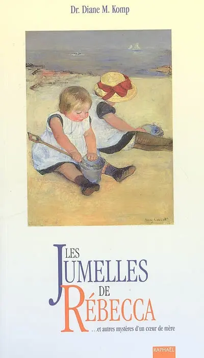 Les jumelles de Rebecca... et autres mystères d'un coeur de mère