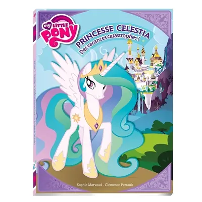 My little pony. Vol. 5. Princesse Célestia : drôles de vacances !