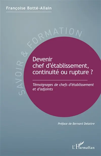 Devenir chef d'établissement scolaire, continuité ou rupture ? : témoignages de chefs d'établissement et d'adjoints
