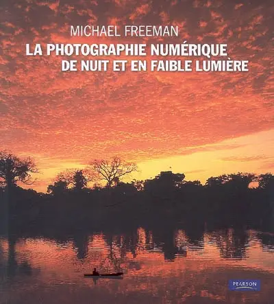 Le guide complet de la photographie numérique de nuit et en faible lumière