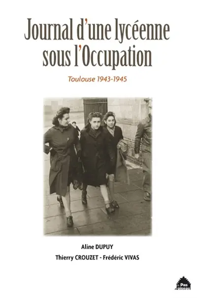 Journal d'une lycéenne sous l'Occupation : Toulouse, 1943-1945