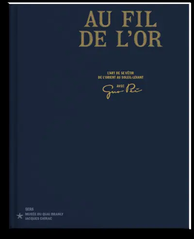 Au fil de l'or : l'art de se vêtir de l'Orient au Soleil-Levant : avec Guo Pei