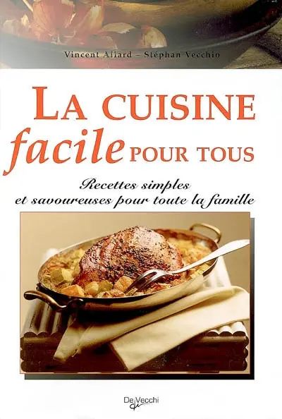 La cuisine facile pour tous : recettes simples et savoureuses pour toute la famille