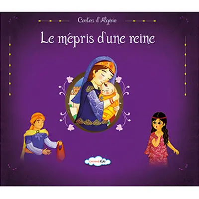 Contes d'Algérie. Le mépris d'une reine