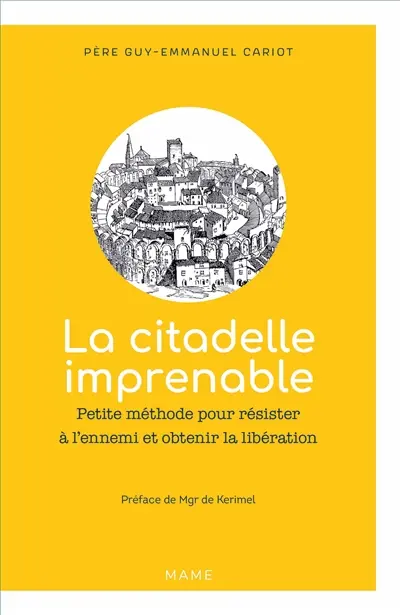 La citadelle imprenable : petite méthode pour résister à l'ennemi et obtenir la libération