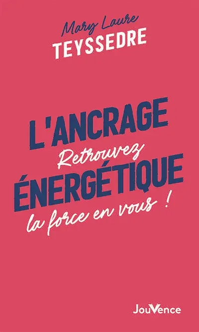 L'ancrage énergétique : retrouvez la force en vous !