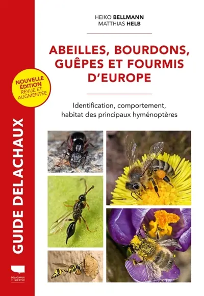 Abeilles, bourdons, guêpes et fourmis d'Europe : identification, comportement, habitat des principaux hyménoptères