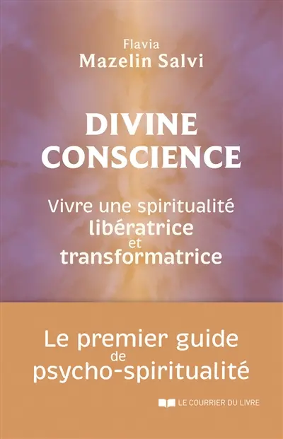 Divine conscience : vivre une spiritualité libératrice et transformatrice