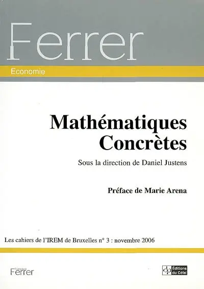 Cahiers de l'IREM de Bruxelles (Les), n° 3 (2006). Mathématiques concrètes