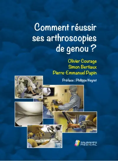 Comment réussir ses arthroscopies de genou ?