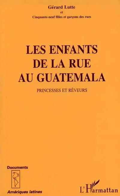 Les enfants de la rue au Guatemala : princesses et rêveurs