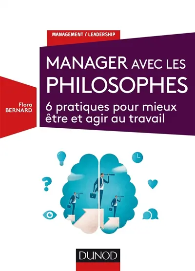 Manager avec les philosophes : 6 pratiques pour mieux être et agir au travail