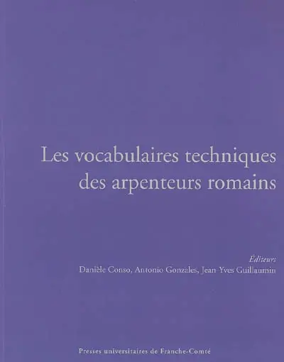 Les vocabulaires techniques des arpenteurs romains : actes du colloque international, Besançon, 19-21 septembre 2002