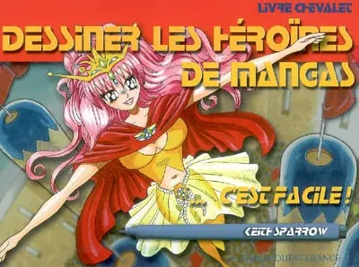 Dessiner les héroïnes de mangas, c'est facile !