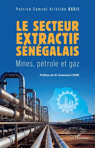 Le secteur extractif sénégalais : mines, pétrole et gaz