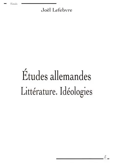 Etudes allemandes. Vol. 1. Littérature, idéologies
