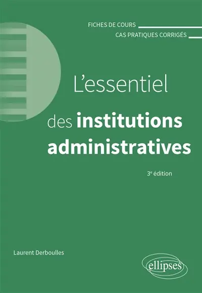 L'essentiel des institutions administratives : fiches de cours, cas pratiques corrigés