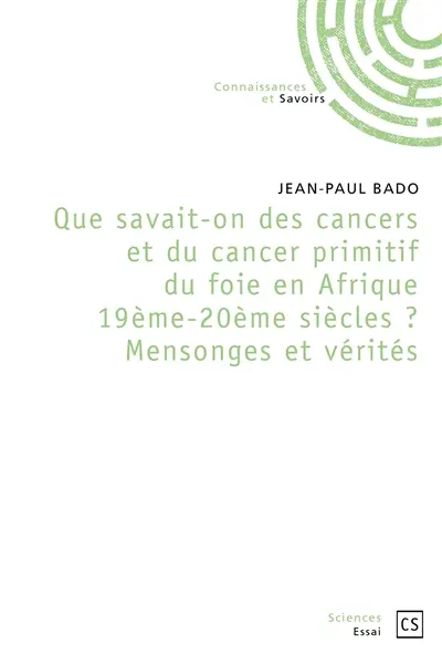 Que savait on des cancers en afrique 19ème et 20ème siècles mensonges et vérités