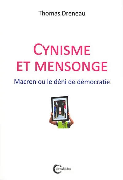 Cynisme et mensonge : Macron ou le déni de démocratie