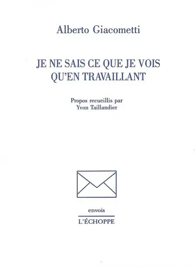 Je ne sais ce que je vois qu'en travaillant