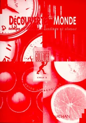 Découverte du monde, cycle 2 : temps, espace, matière, vivant : guide pédagogique