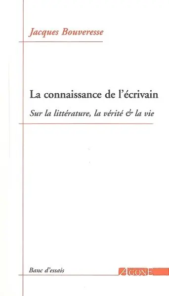 La connaissance de l'écrivain : sur la littérature, la vérité & la vie